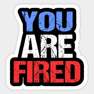 You are fired Donald Trumo Sticker